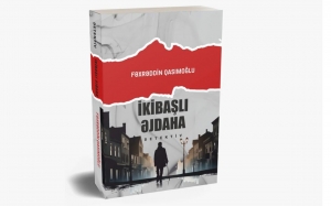 MÜTALİƏ SAATInda Fəxrəddin Qasımoğlu, “İkibaşlı əjdaha”