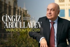 Xalq yazıçısı Çingiz Abdullayevin yaradıcılıq gecəsi keçirilib