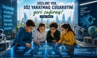 S&ouml;zləri yox, s&ouml;z yaratmaq cəsarətini geri &ccedil;ağıraq