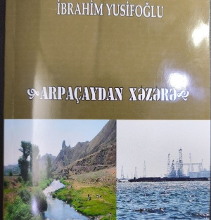 İbrahim Yusifoğlunun Arpa&ccedil;aydan Xəzərə qədər uzanan keşməkeşli yolu