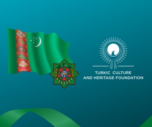Türkmənistan Türk Mədəniyyəti və İrsi Fonduna müşahidəçi dövlət kimi qoşulub