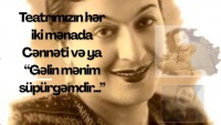 Teatrımızın hər iki mənada Cənnəti və ya &ldquo;Gəlin mənim s&uuml;p&uuml;rgəmdir...&rdquo;