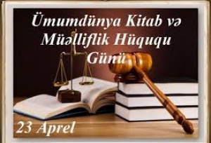 23 Aprel &ndash; &Uuml;mumd&uuml;nya Kitab və M&uuml;əllif H&uuml;quqları G&uuml;n&uuml;d&uuml;r