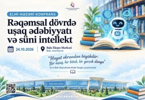 &ldquo;Rəqəmsal d&ouml;vrdə uşaq ədəbiyyatı və s&uuml;ni intellekt&rdquo;