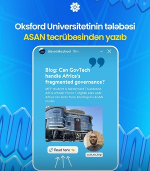 Oksford Universitetinin tələbəsi ASAN təcr&uuml;bəsindən yazıb