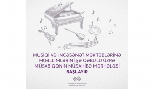 Musiqi və incəsənət məktəblərinə müəllimlərin işə qəbulu üzrə müsabiqənin müsahibə mərhələsi başlayıb