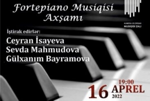 Bu gün “Fortepiano musiqisi axşamı” adlı konsert təşkil ediləcək