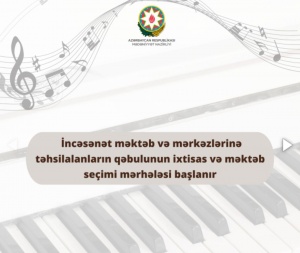 Bu g&uuml;n İncəsənət məktəb və mərkəzlərinə ixtisas və məktəb se&ccedil;imi mərhələsi başlanır
