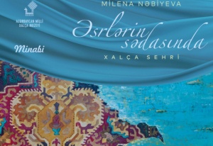 Milli Xal&ccedil;a Muzeyində &ldquo;Əsrlərin sədasında xal&ccedil;a sehri&rdquo; adlı sərgi a&ccedil;ılacaq
