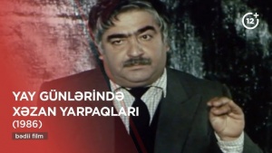 Filmlərimiz - &quot;Yay günlərinin xəzan yarpaqları&quot;