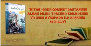 &ldquo;Kitabi-Dədə Qorqud&rdquo; dastanının Avropada ilk nəşrinin 210 illiyinə həsr olunmuş video&ccedil;arx hazırlanıb